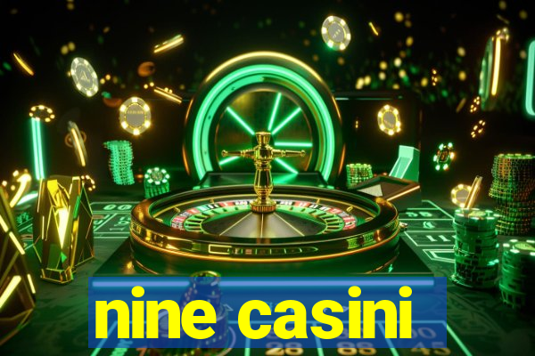 nine casini