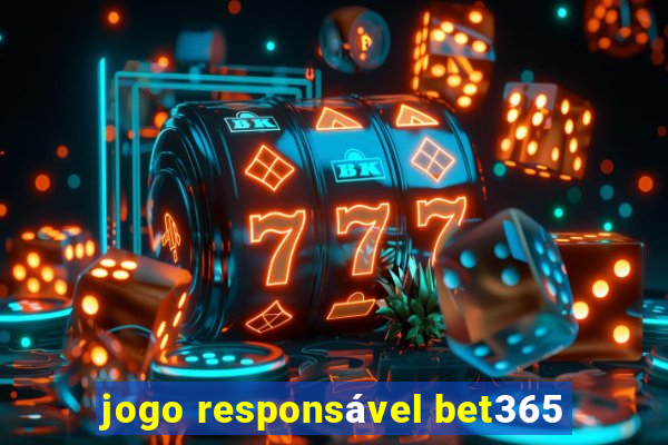 jogo responsável bet365