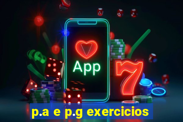 p.a e p.g exercicios