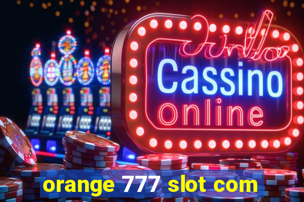 orange 777 slot com