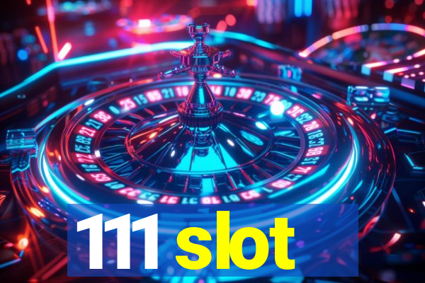 111 slot