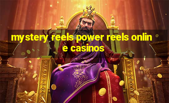 mystery reels power reels online casinos