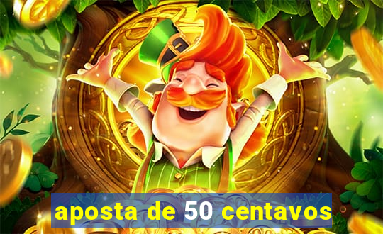 aposta de 50 centavos