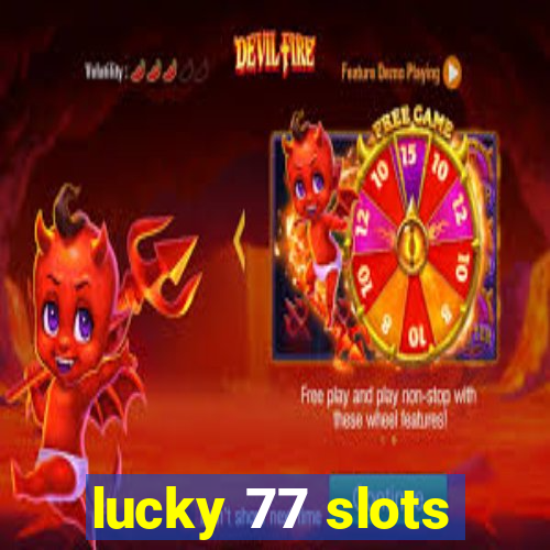 lucky 77 slots