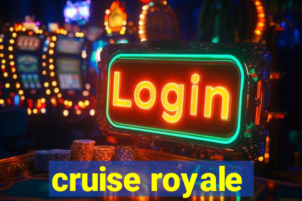 cruise royale