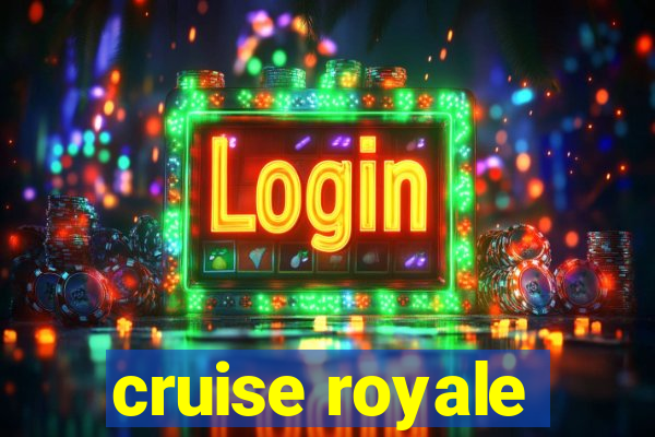 cruise royale