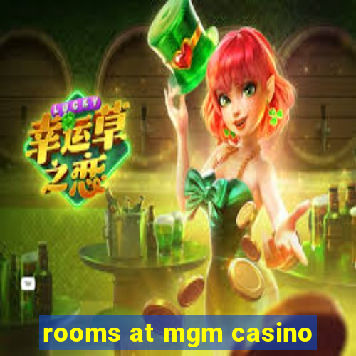 rooms at mgm casino