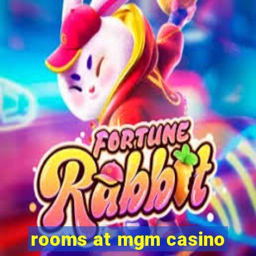 rooms at mgm casino