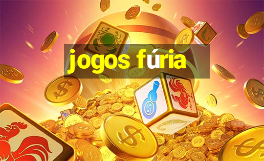 jogos fúria