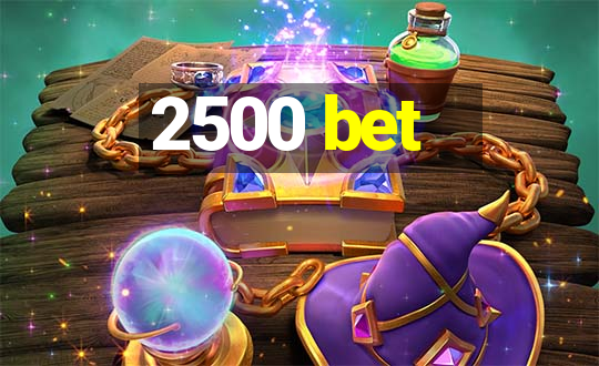 2500 bet