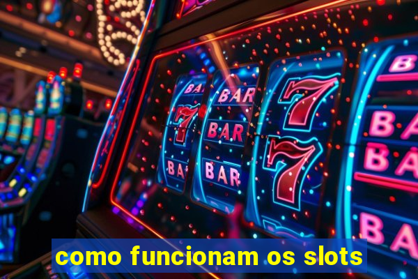 como funcionam os slots