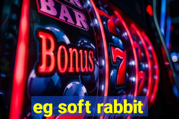 eg soft rabbit