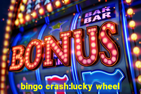 bingo crash:lucky wheel