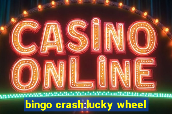 bingo crash:lucky wheel