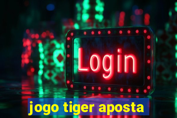 jogo tiger aposta