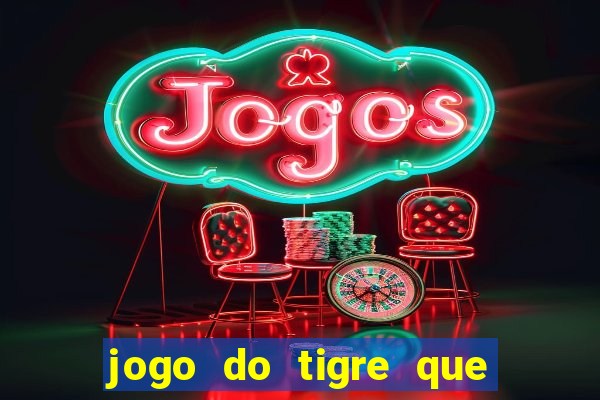 jogo do tigre que ganha b?nus ao se cadastrar