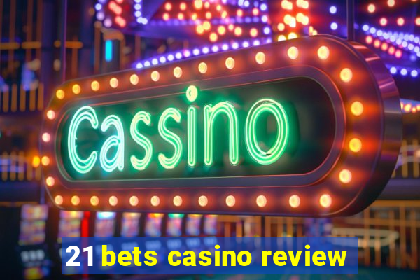 21 bets casino review