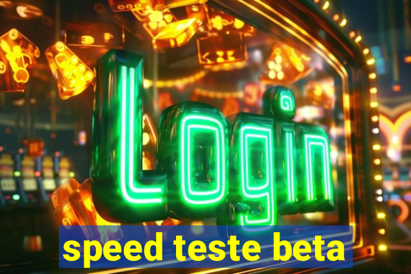 speed teste beta