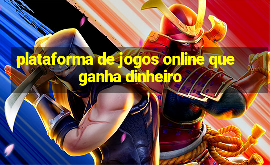 plataforma de jogos online que ganha dinheiro