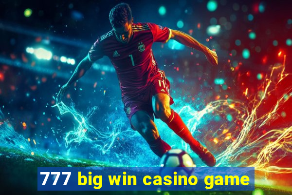 777 big win casino game