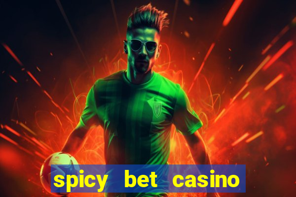 spicy bet casino é confiável