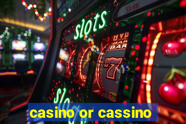 casino or cassino