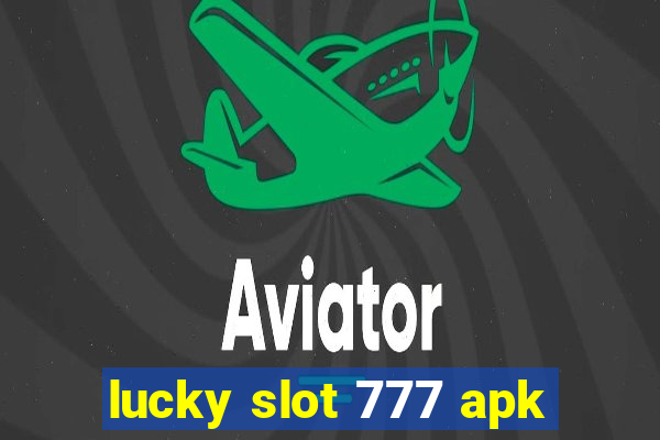 lucky slot 777 apk