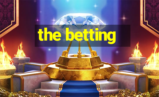 the betting