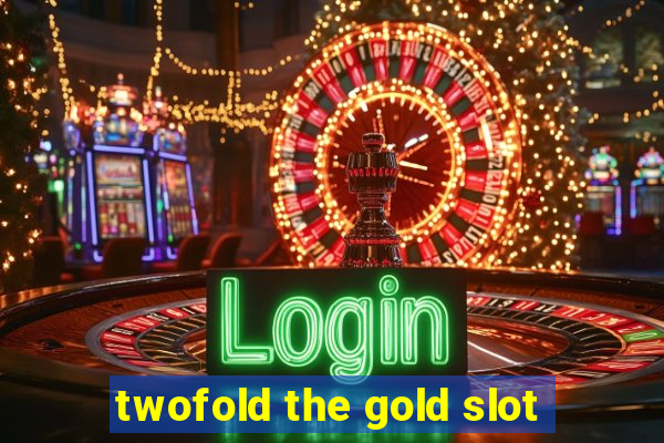 twofold the gold slot