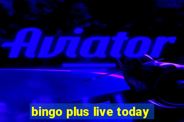 bingo plus live today