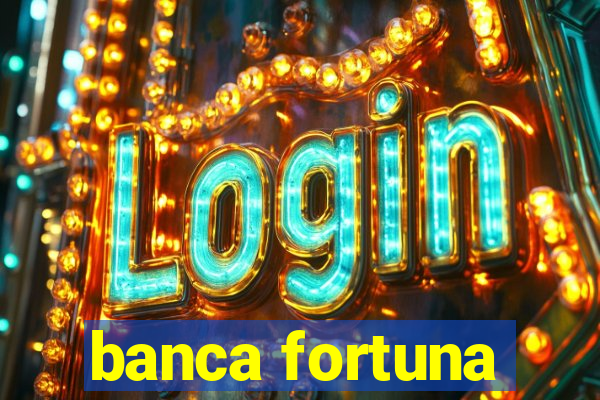 banca fortuna