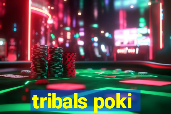 tribals poki