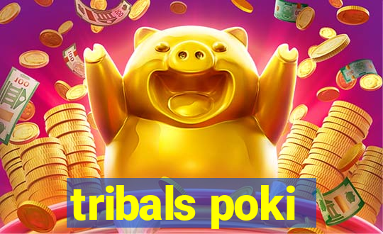 tribals poki