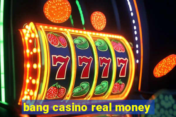 bang casino real money