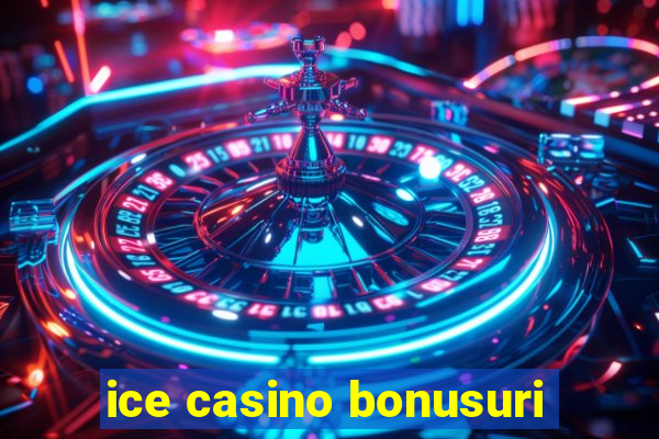 ice casino bonusuri