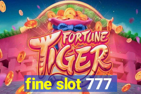 fine slot 777