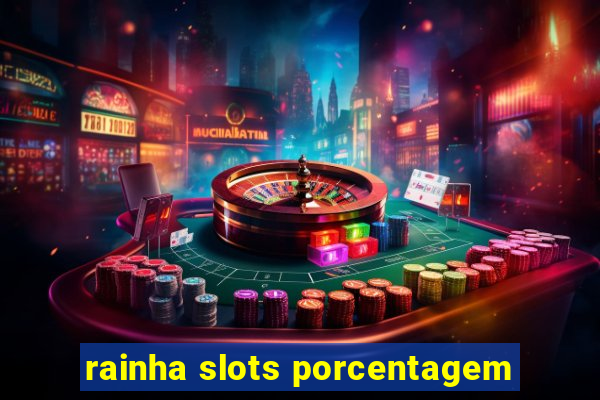 rainha slots porcentagem