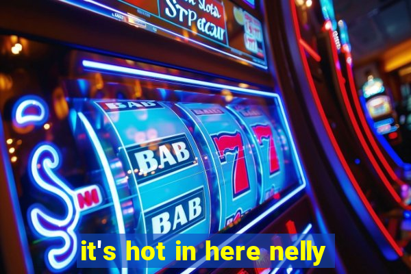 it's hot in here nelly