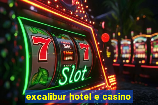 excalibur hotel e casino