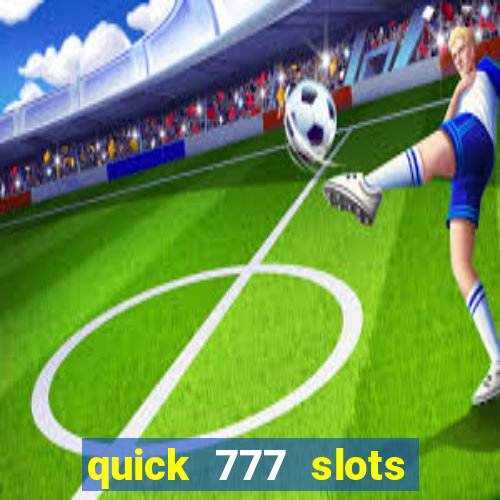 quick 777 slots paga mesmo