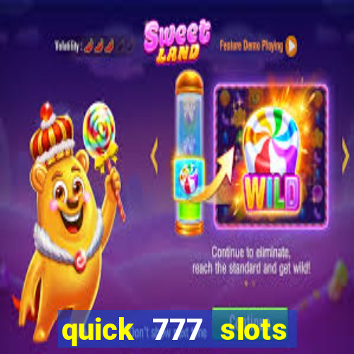 quick 777 slots paga mesmo