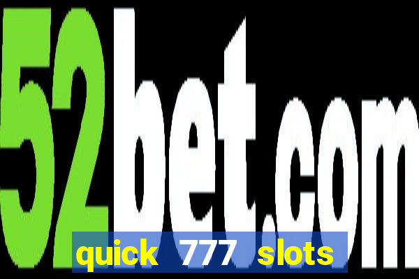 quick 777 slots paga mesmo