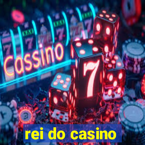 rei do casino