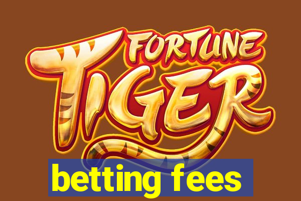 betting fees