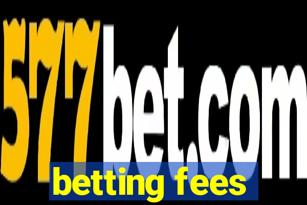 betting fees