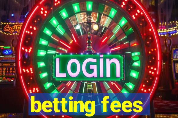 betting fees