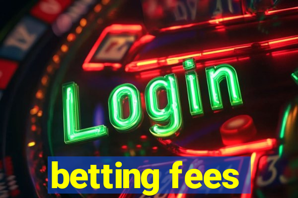 betting fees