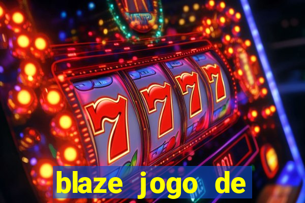 blaze jogo de aposta para ganhar dinheiro