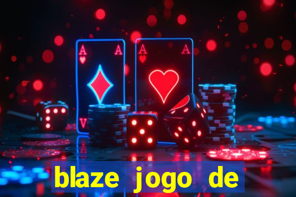 blaze jogo de aposta para ganhar dinheiro