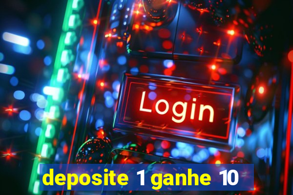 deposite 1 ganhe 10